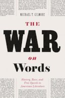 Michael T. Gilmore - The War on Words. Slavery, Race, and Free Speech in American Literature.  - 9780226101699 - V9780226101699