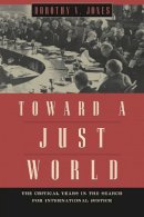 Dorothy V. Jones - Toward a Just World - 9780226102368 - V9780226102368