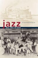 William Howland Kenney - Jazz on the River - 9780226102672 - V9780226102672