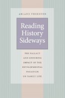 Arland Thornton - Reading History Sideways - 9780226104461 - V9780226104461