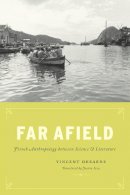 Vincent Debaene - Far Afield: French Anthropology between Science and Literature - 9780226106908 - V9780226106908