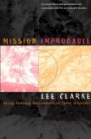 Lee Clarke - Mission Improbable: Using Fantasy Documents to Tame Disaster - 9780226109428 - V9780226109428