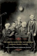 Bernard Lightman - Victorian Scientific Naturalism: Community, Identity, Continuity - 9780226109503 - V9780226109503