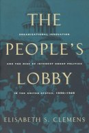 Elisabeth S. Clemens - The People's Lobby. Organizational Innovation and the Rise of Interest Group Politics in the United States, 1890-1925.  - 9780226109930 - V9780226109930