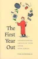 Tim Clydesdale - The First Year Out. Understanding American Teens After High School.  - 9780226110660 - V9780226110660