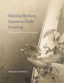 Chelsea Foxwell - Making Modern Japanese-Style Painting: Kano Hogai and the Search for Images - 9780226110806 - V9780226110806