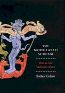 Esther Cohen - The Modulated Scream - 9780226112671 - V9780226112671