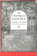 Lesley B. Cormack - Charting an Empire - 9780226116075 - V9780226116075