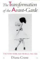 Diana Crane - The Transformation of the Avant-garde - 9780226117904 - V9780226117904