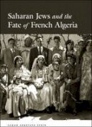 Sarah Abrevaya Stein - Saharan Jews and the Fate of French Algeria - 9780226123745 - V9780226123745