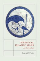 Karen C. Pinto - Medieval Islamic Maps: An Exploration - 9780226126968 - V9780226126968