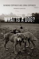 Raymond Coppinger - What Is a Dog? - 9780226127941 - V9780226127941