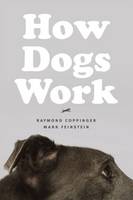 Raymond Coppinger - How Dogs Work - 9780226128139 - V9780226128139