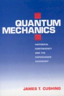 James T. Cushing - Quantum Mechanics - 9780226132044 - V9780226132044