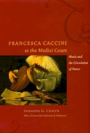 Suzanne G. Cusick - Francesca Caccini at the Medici Court - 9780226132136 - V9780226132136