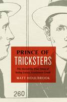 Matt Houlbrook - Prince of Tricksters: The Incredible True Story of Netley Lucas, Gentleman Crook - 9780226133157 - V9780226133157