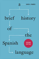 David A. Pharies - Brief History of the Spanish Language - 9780226133942 - V9780226133942