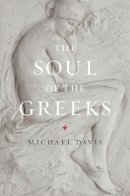 Michael Davis - The Soul of the Greeks: An Inquiry - 9780226137964 - V9780226137964