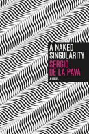 Sergio De La Pava - Naked Singularity - 9780226141794 - V9780226141794