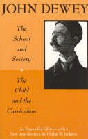 John Dewey - The School and Society and The Child and the Curriculum (Centennial Publications of The University of Chicago Press) - 9780226143965 - V9780226143965
