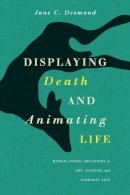 Jane C. Desmond - Displaying Death and Animating Life - 9780226144054 - V9780226144054
