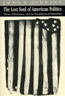 John Patrick Diggins - The Lost Soul of American Politics - 9780226148779 - V9780226148779