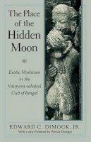 Edward C. Dimock - The Place of the Hidden Moon - 9780226152370 - V9780226152370