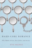 Eva Illouz - Hard-Core Romance: 