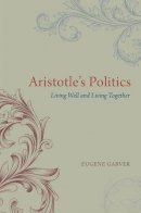 Eugene Garver - Aristotle's Politics - 9780226154985 - V9780226154985