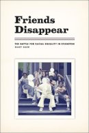 Mary Barr - Friends Disappear: The Battle for Racial Equality in Evanston (Chicago Visions and Revisions) - 9780226156323 - V9780226156323