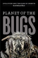 Scott Richard Shaw - Planet of the Bugs: Evolution and the Rise of Insects - 9780226163611 - V9780226163611