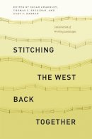 Susan Charnley - Stitching the West Back Together: Conservation of Working Landscapes (Summits: Environmental Science, Law, and Policy) - 9780226165684 - V9780226165684