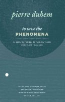 Pierre Duhem - To Save the Phenomena - 9780226169217 - V9780226169217