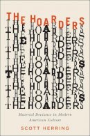 Scott Herring - The Hoarders. Material Deviance in Modern American Culture.  - 9780226171685 - V9780226171685