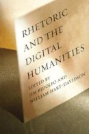 Jim Ridolfo (Ed.) - Rhetoric and the Digital Humanities - 9780226176550 - V9780226176550
