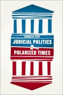 Thomas M. Keck - Judicial Politics in Polarized Times - 9780226182384 - V9780226182384
