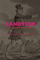 Elizabeth Amann - Dandyism in the Age of Revolution - 9780226187259 - V9780226187259