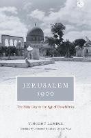 Vincent Lemire - Jerusalem 1900: The Holy City in the Age of Possibilities - 9780226188232 - V9780226188232