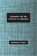 Nathaniel Tkacz - Wikipedia and the Politics of Openness - 9780226192307 - V9780226192307