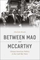 Charlotte Brooks - Between Mao and McCarthy - 9780226193564 - V9780226193564