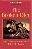 Ivar Ekeland - The Broken Dice and Other Mathematical Tales of Chance - 9780226199924 - V9780226199924