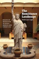 Sarah Lynn Lopez - The Remittance Landscape - 9780226202815 - V9780226202815