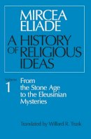 Mircea Eliade - History of Religious Ideas - 9780226204017 - V9780226204017