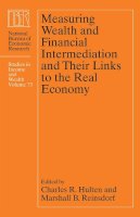 Charles R. Hulten (Ed.) - Measuring Wealth and Financial Intermediation and Their Links to the Real Economy (National Bureau of Economic Research Studies in Income and Wealth) - 9780226204260 - V9780226204260