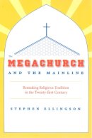 Stephen Ellingson - The Megachurch and the Mainline - 9780226204901 - V9780226204901