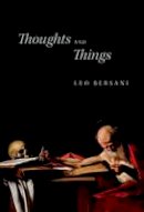 Bersani, Leo - Thoughts and Things - 9780226206059 - V9780226206059