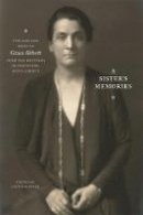 John Sorensen - A Sister's Memories: The Life and Work of Grace Abbott from the Writings of Her Sister, Edith Abbott - 9780226209586 - V9780226209586