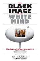 Robert M. Entman - The Black Image in the White Mind - 9780226210766 - V9780226210766