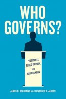 James N. Druckman - Who Governs?: Presidents, Public Opinion, and Manipulation (Chicago Studies in American Politics) - 9780226234380 - V9780226234380