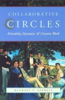 Michael P. Farrell - Collaborative Circles: Friendship Dynamics and Creative Work - 9780226238678 - V9780226238678